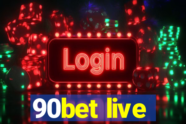 90bet live